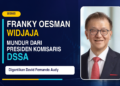 Franky Oesman Widjaja mundur sebagai Presiden Komisaris DSSA